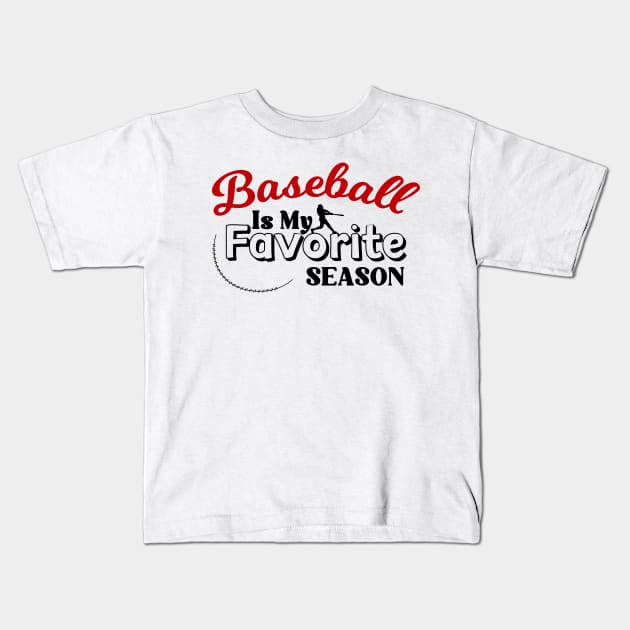 Baseball Is My Favorite Season Kids T-Shirt by iconking